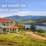 Por que investir em imóveis rurais
